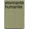 Etonnante humanite door Bruffaerts