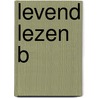 Levend lezen b door Dobbeleers