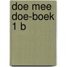 Doe mee doe-boek 1 b door Onbekend