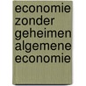 Economie zonder geheimen algemene economie door Onbekend