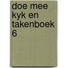 Doe mee kyk en takenboek 6 by Unknown