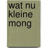 Wat nu kleine mong door Leeman