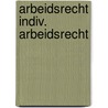 Arbeidsrecht indiv. arbeidsrecht by Rombouts