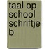 Taal op school schriftje b