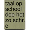 Taal op school doe het zo schr. c by Verbeeck