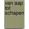 Van aap tot schapen by Vrieze