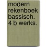 Modern rekenboek bassisch. 4 b werks. door Onbekend