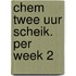 Chem twee uur scheik. per week 2