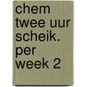 Chem twee uur scheik. per week 2 door Yves Geerts