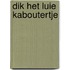 Dik het luie kaboutertje