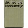 Dik het luie kaboutertje door Cryns