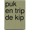 Puk en trip de kip by Marc Briels