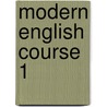 Modern english course 1 door Onbekend