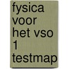 Fysica voor het vso 1 testmap by Verhaegen