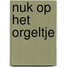 Nuk op het orgeltje door Verleyen
