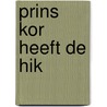 Prins kor heeft de hik by Marc Briels