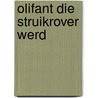 Olifant die struikrover werd by Walschap