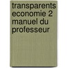 Transparents economie 2 manuel du professeur by Unknown