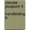 Nieuwe Pluspunt 4 - handleiding B by Unknown