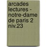 Arcades Lectures - Notre-dame de Paris 2 niv.23 door Onbekend