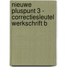 Nieuwe Pluspunt 3 - correctiesleutel werkschrift B door Onbekend