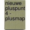 Nieuwe Pluspunt 4 - plusmap door Onbekend