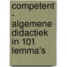 Competent - algemene didactiek in 101 lemma's door Onbekend