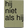 Hij niet als hij by E. Jelinek