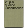 25 jaar Querido kinderboeken door Onbekend