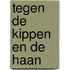 Tegen de kippen en de haan