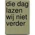 Die dag lazen wij niet verder