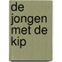 De jongen met de kip