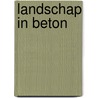 Landschap in beton door Lind