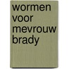 Wormen voor mevrouw Brady door J. Howker