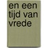 En een tijd van vrede