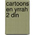 Cartoons en yrrah 2 dln