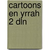 Cartoons en yrrah 2 dln door Yrrah