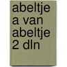 Abeltje a van abeltje 2 dln door Schmidt
