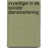 Vrywilliger in de sociale dienstverlening door Onbekend