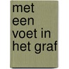Met een voet in het graf door Uyl