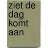 Ziet de dag komt aan door Nieuwenhuys