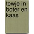 Tewje in boter en kaas