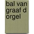 Bal van graaf d orgel