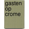Gasten op crome door Huxley