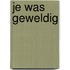 Je was geweldig