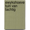 Ewykshoeve tuin van tachtig by Wiel