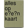 Alles op één kaart door Cynthia Voigt