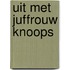 Uit met juffrouw knoops