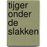 Tijger onder de slakken door Toon Tellegen