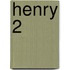 Henry 2